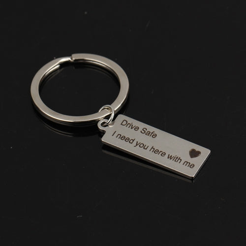 Fashion Keyring Gifts Engraved Drive Safe I Need You Here With Me Keychain Couples Boyfriend Girlfriend Jewelry Key Chain